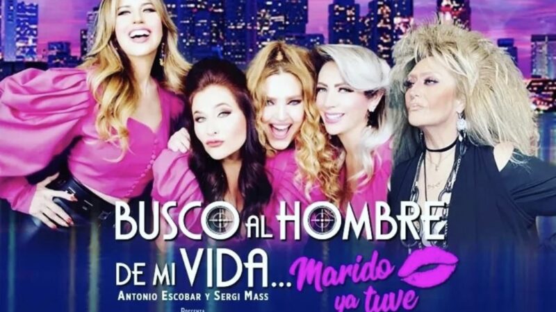 Busco al hombre de mi vida, marido ya tuve; la obra que