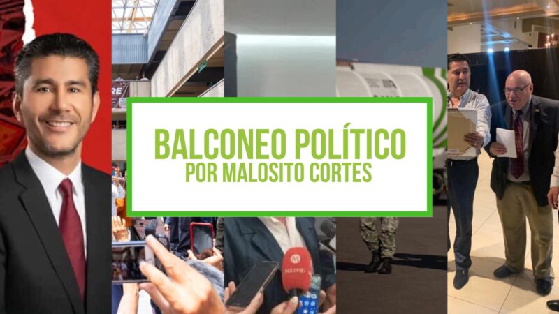 COLUMNA BALCONEO POLÍTICO: MALOSITO CORTES