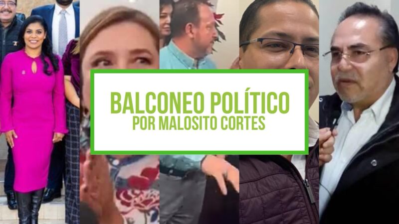 Columna: Balconeo Político, por Malosito Cortes – 28 de noviembre de 2023