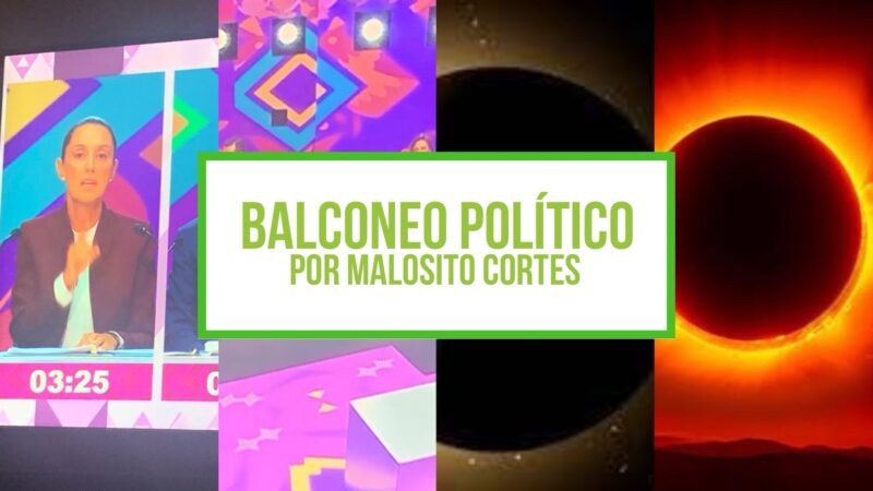 Columna Balconeo Político, por Malosito Cortes – 8 de abril 2024