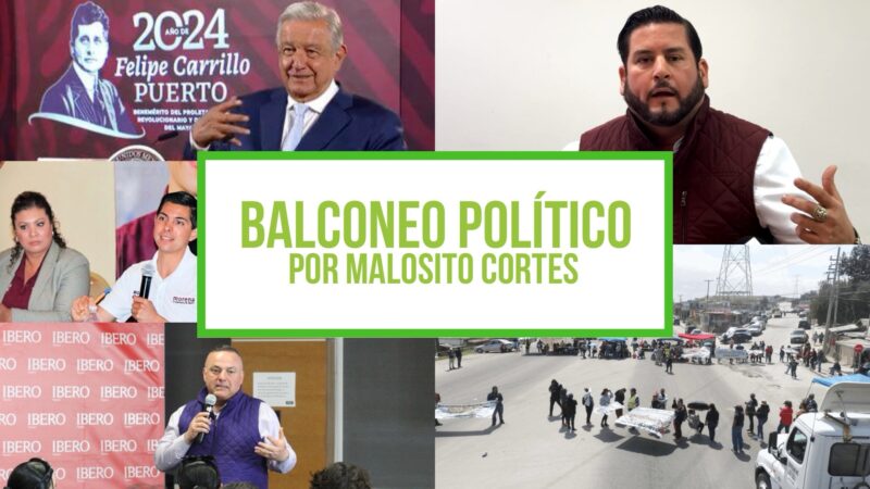 Columna Balconeo Político , por Malosito Cortes