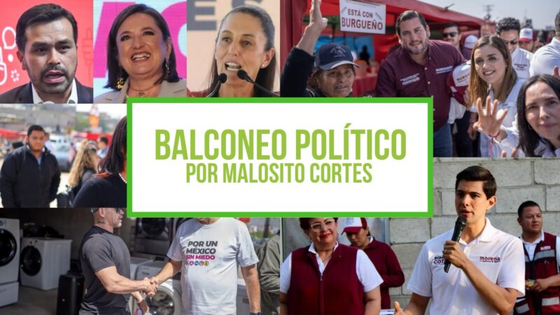 Columna Balconeo Político, por Malosito Cortes – 25 de abril de 2024