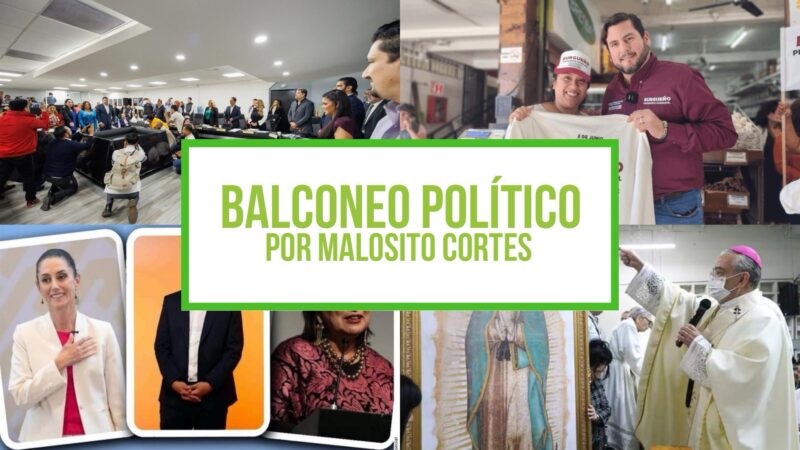 Columna Balconeo Político, por Malosito Cortes – 18 de abril 2024