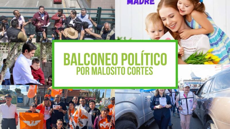 Columna Balconeo Político, por Malosito Cortes