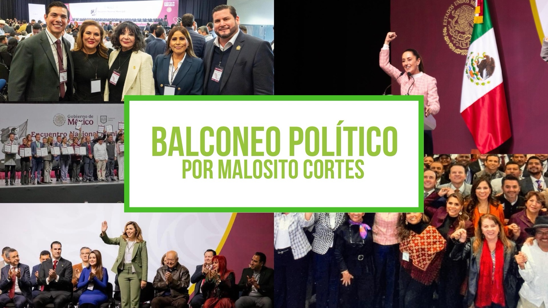 Columna Balconeo Político, por Malosito Cortes | Claudia Sheinbaum lidera unidad nacional con alcaldes y gobernadores