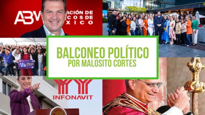 Balconeo Político, por Malosito Cortes | León XIV, Sheinbaum y violencia en Tijuana: lo que marcó la semana